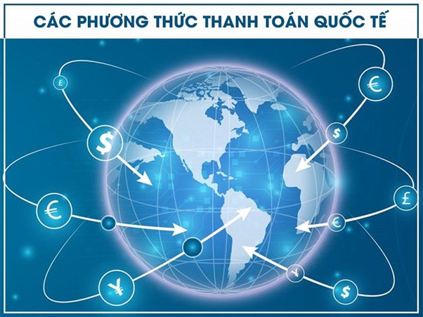 Các phương thức thanh toán quốc tế (T/T, D/A, D/P, L/C)